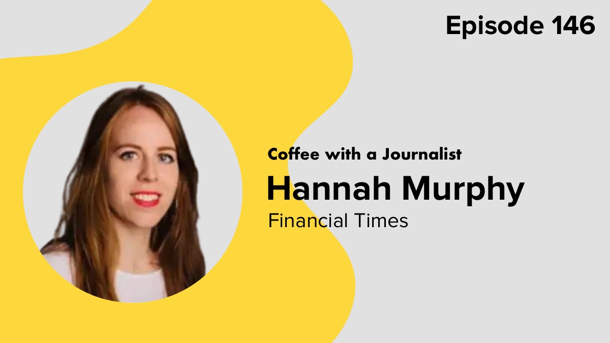 Coffee with a Journalist Hannah Murphy, Financial Times Blog